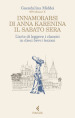 Innamorarsi di Anna Karenina il sabato sera. L'arte di leggere i classici in dieci brevi lezioni